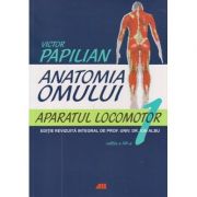 Anatomia omului vol 1 - aparatul locomotor editia a 12 a (Editura: All, Autor: Victor Papilian ISBN 9789735716899)