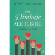 Cele 5 limbaje ale iubirii pentru barbati(Editura: Curtea Veche, Autor: Gary Chapman ISBN 9786064402615)