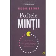 Poftele mintii (Editura: Curtea Veche, Autor: Judson Brewer ISBN 9786064401878)