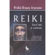 Reiki intre mit si realitate(Editura: Pro Dao, Autor: Ovidiu-Dragos Argesanu ISBN 9786069299760)