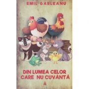 Din lumea celor care nu cuvanta Editia a II-a (Editura: Astro, Autor: Emil Garleanu ISBN 978-606-9660-51-6 )