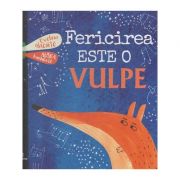 Fericirea este o vulpe (Editura: Cartemma, Autor: Evelina Dacinte ISBN 9786069463789)