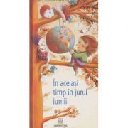 In acelasi timp in jurul lumii(Editura: cartemma, Autor: Clotilde Perrin ISBN 9786069463734)