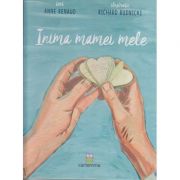 Inima mamei mele(Editura: Cartemma, Autor: Anne Renaud, Richard Rudnicki ISBN 9786069457009)