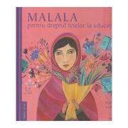 Malala / pentru dreptul fetelor la educatie(Editura: Cartemma, Autor: Raphaele Frier, Aurelia Fronty ISBN 9786069457092)