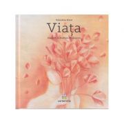 Viata(Editura: Cartemma, Autor: Valentina Rizzi ISBN 9786069463727)