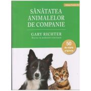 Sanatatea animalelor de companie(Editura: Paralela 45, Autor: Gary Richter ISBN 9789734730865)