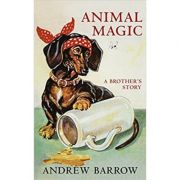 Animal Magic: A Bothers's Story ( Editura: Jonathan Cape/Books Outlet, Autor: Andrew Barrow ISBN 9780224090599 )