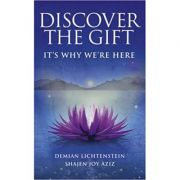 Discover The Gift: It's Why We're Here ( Editura: Rider/Books Outlet, Autori: Demian Lichtenstein, Shajen Joy Aziz ISBN 9781846042942 )