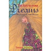 The Key to Your Dreams: Unlock the Power of Your Dreams ( Editura: New Holland/Books Outlet, Autor: Tamara Trusseau ISBN 9781847730596 )