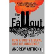 The Fallout: How a guilty liberal lost his innocence ( Editura: Vintage/Books Outlet, Autor: Andrew Anthony ISBN 9780099507857 )
