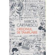 Creionul de tamplarie(Editura: Humanitas, Autor: Mircea Cartarescu ISBN 9789735067915)