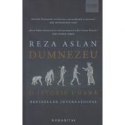 Dumnezeu, o istorie umana(Editura: Humanitas, Autor: Reza Aslan ISBN 9789735066123)