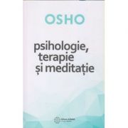 Psihologie, terapie si meditatie(Editura: Atman, Autor: Osho ISBN 9786068758671)