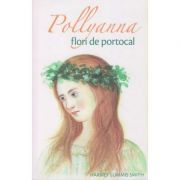 Pollyanna/ Flori de portocal(Editura: Sophia, Autor: Harriet Lummis Smith ISBN 978-973-136-592)