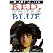 Red, White&Blue ( Editura: Harper Collins/Books Outlet, Autor: Robert Leeson ISBN 9780001856356)