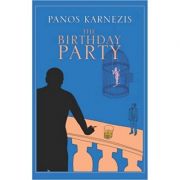 The Birthday Party ( Editura: Jonathan Cape/Books Outlet, Autor: Panos Karnezis ISBN 9780224079327 )