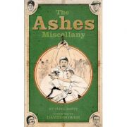 The Ashes Miscellany ( Editura: Vision Sports Publishing/Books Outlet, Autor: Clive Batty ISBN 9781907637339 )