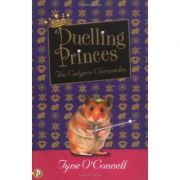 Duelling Princes (Calypso Chronicles) ( Editura: Piccadilly Press/Books Outlet, Autor: Tyne O'Connell ISBN 9781853408984 )