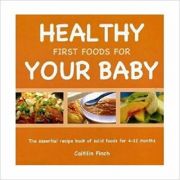 Healthy First Foods for Your Baby ( Editura: Grub Street/Books Outlet, Autor: Caitilin Finch ISBN 9781904943686 )
