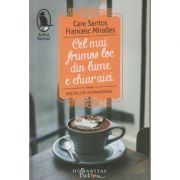 Cel mai frumos loc din lume e chiar aici(Editura: Humanitas, Autor(i): Care Santos, Francesc Miralles ISBN 9786067791600)