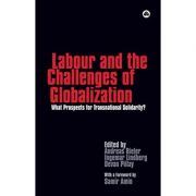 Labour and the Challenges of Globalization: What Prospects For Transnational Solidarity? ( Editura: Pluto Press/Books Outlet, Autori: Andreas Bieler, Ingemar Lindberg, Devan Pillay ISBN 9780745327563 )