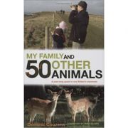 My Family and 50 Other Animals: A Year with Britain's Mammals ( Editura: Carlton Publishing Group/Books Outlet, Autor: Dominic Couzens ISBN 9780233002781 )