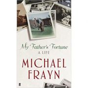 My Father's Fortune: A Life (Editura: Faber and Faber/Books Outlet, Autor: Michael Frayn ISBN 9780571270583 )