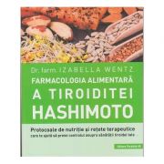 Farmacologia alimentara a tiroidei Hashimoto(Editura: Paralela 45, Autor: Dr. Izabella Wentz ISBN 9789734732265)