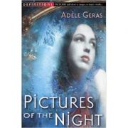 Pictures of the Night: The Egerton Hall Novels, Volume Three (An Egerton Hall Novel) ( Editura: Random House Children's Books/Books Outlet, Autor: Adele Geras ISBN 9780099409731 )