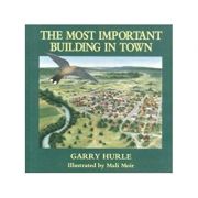 The Most Important Building in Town ( Editura: Hill Of Content Publishing Company/Books Outlet, Autor: Garry Hurle ISBN 9780855722104 )