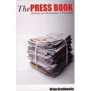 The Press Book: Adventures and Misadventures in Print Media ( Editura: Peter Owen/Books Outlet, Autor: Brian Braithwaite Hale ISBN 9780720613339)