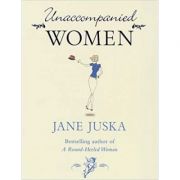Unaccompanied Women ( Editura: Chatto&Windus/Books Outlet, Autor: Jane Juska ISBN 9780701178048 )