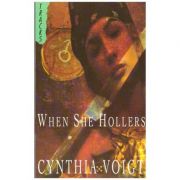 When She Hollers ( Editura: Collins/Books Outlet, Autor: Cynthia Voigt ISBN 9780006750598 )