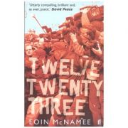 Twelve Twenty Three ( Editura: Faber and Faber/Books Outlet, Autor: Eoin McNamee ISBN 9780571237166 )