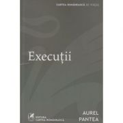 Executii(Editura: Cartea Romaneasca, Autor: Aurel Pantea ISBN 978973233338-9)