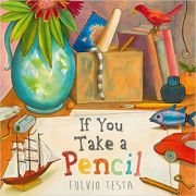 If You Take A Pencil ( Editura: Andersen Press/Books Outlet, Autor: Fulvio Testa ISBN 9781783445325)