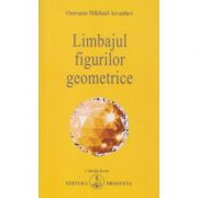 Limbajul figurilor geometrice(Editura: Prosveta, Autor: Omraam Mikhael Aivanhov ISBN 9789738107335)
