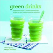 Green Drinks: Sip your way to five a day with more than 50 recipes for great-tasting smoothies and juices! (Editura: Ryland Peters & Small/Books Outlet, Autor: Nicola Graimes ISBN 9781849756044)