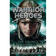 Warrior Heroes: The Viking's Revenge ( Editura: A&C Black Childrens /Books Outlet, Autor: Benjamin Hulme-Cross ISBN 9781472904492)