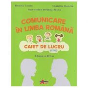 Comunicare in limba romana Caiet de lucru pentru clasa a III-a (Editura: Akademos Art, Autori: Ileana Leafu, Claudia Bancu, Ruxandra Helbig-Moia ISBN 9786060000457)