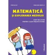 Matematica si explorarea mediului Caiet de lucru pentru clasa pregatitoare PR112 ( Editura: Booklet, Autor(i): Mirela Ilie, Marilena Nedelcu ISBN 9786065908536)