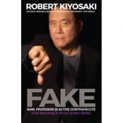 Fake: Bani, profesori si active contrafacute (Editura: Curtea Veche, Autor: Robert Kiyosaki ISBN 9786064407092)