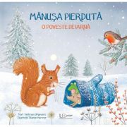 Manusa pierduta. O poveste de iarna ( Editura: Univers Enciclopedic, Autori: Veltman Uitgevers, Sharon Harmer ISBN 9786067046359 )