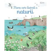 Marea carte ilustrata a naturii (Usborne) (Editura: Univers Enciclopedic, Autor: Usborne Books ISBN 9786067046885)