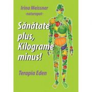 Sanatate plus, kilograme minus! ( Editura: Letras, Autor: Irina Meissner ISBN 9786068935270)