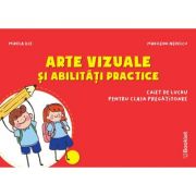 Arte vizuale si abilitati practice. Caiet de lucru pentru clasa pregatitoare PR116 ( Editura: Booklet, Autori: Mirela Ilie, Marilena Nedelcu ISBN 9786065908628)