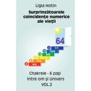 Surprinzatoarele coincidente numerice ale vietii – Chakrele – 6 pasi intre om si Univers vol. 2 ( Editura: Letras, Autor: Ligia Hotin ISBN 9786068935362)