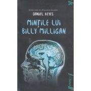 Mintile lui Billy Milligan ( editura: Art, autor: Daniel Keyes, ISBN 9786068811079)