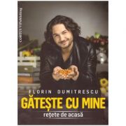 Gateste cu mine (Editura: Coreus Publishing, Autor: Florin Dumitrescu ISBN 9786069318096)